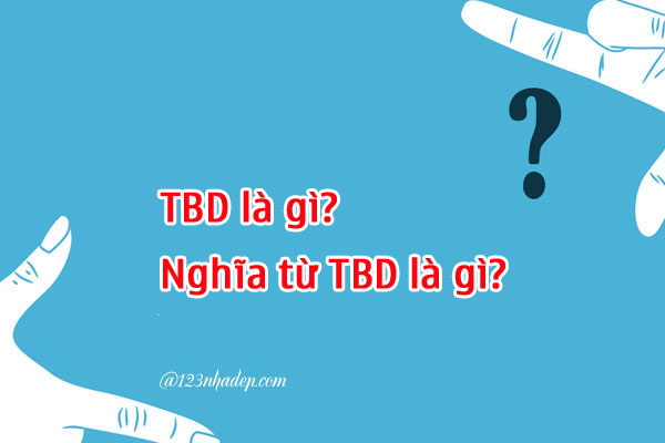 TBD là gì? 