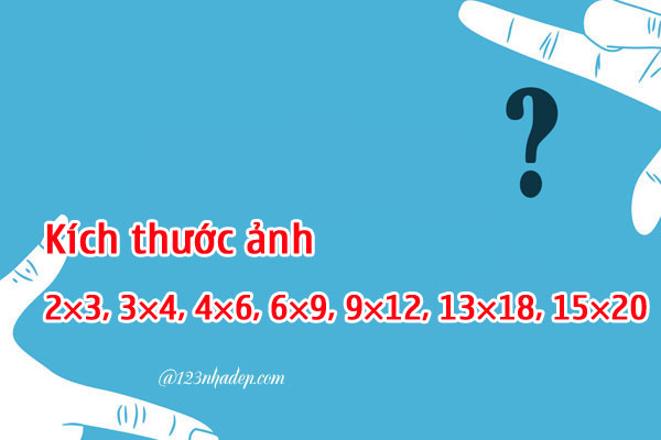 Kích thước ảnh 2×3, 3×4, 4×6, 6×9, 9×12, 13×18, 15×20